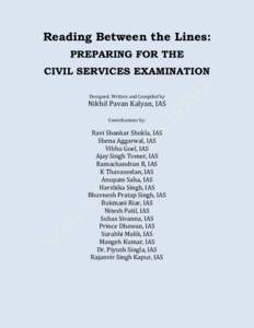 Reading Between the Lines: PREPARING FOR THE CIVIL SERVICES EXAMINATION Designed, Written and Compiled by  Nikhil Pavan Kalyan, IAS