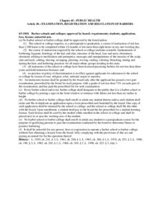 Chapter 65.--PUBLIC HEALTH Article 18.--EXAMINATION, REGISTRATION AND REGULATION OF BARBERS[removed]Barber schools and colleges; approval by board; requirements; students, application, fees, license; unlawful acts. (a) 