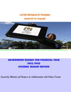UNITED REPUBLIC OF TANZANIA MINISTRY OF FINANCE HON. MUSTAFA HAIDI MKULO (MP) MINISTER FOR FINANNCE DISPLYING THE GOVERNMENT BUDGET FORGOVERNMENT BUDGET FOR FINANCIAL YEAR