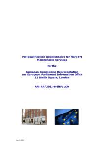 Pre-qualification Questionnaire for Hard FM Maintenance Services for the European Commission Representation and European Parliament Information Office 32 Smith Square, London