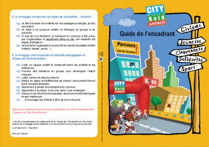 5. Je m’engage à respecter les règles de circulation / sécurité : Je fais traverser les enfants sur les passages protégés, au feu vert piéton Je veille à ce qu’aucun enfant ne s’éloigne du groupe ni du par