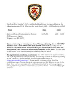 The State Fire Marshal’s Office will be holding Crowd Managers Class on the following dates in[removed]The time for each class is 6:00 – 10:00 unless specified. Place Stadium Theatre Performing Art Center 28 Monument S