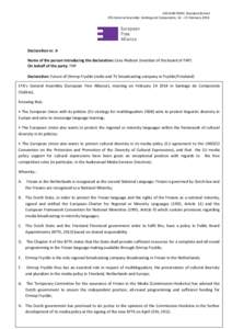 DECLARATIONS. Standard format EFA General Assembly. Santiago de Compostela, 14 – 15 FebruaryDeclaration nr. 6 Name of the person introducing the declaration: Cees Nieboer (member of the board of FNP) On behalf o