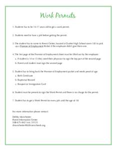Work Permits 1. Students has to beyears old to get a work permit. 2. Students need to have a job before getting the permit. 3. The student has to come to Parent Center, located at Durfee High School room 102 to pi