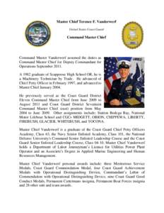 Master Chief Terence F. Vanderwerf United States Coast Guard Command Master Chief  Command Master Vanderwerf assumed the duties as