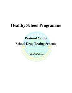 Healthy School Programme Protocol for the School Drug Testing Scheme (King’s College)  TABLE OF CONTENTS