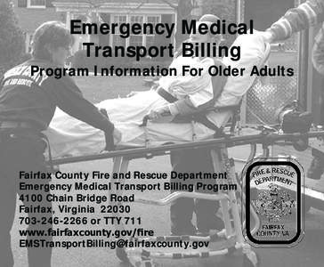 Emergency Medical Transport Billing Program Information For Older Adults Fairfax County Fire and Rescue Department Emergency Medical Transport Billing Program