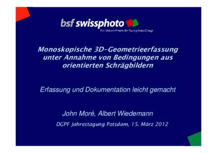 Monoskopische 3D-Geometrieerfassung unter Annahme von Bedingungen aus orientierten Schrägbildern Erfassung und Dokumentation leicht gemacht  John Moré, Albert Wiedemann