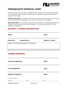 PREREQUISITE APPROVAL FORM For students who have not met the prerequisites for a course, but are otherwise prepared for the challenge the course offers, exceptional circumstances may allow the student to register for the
