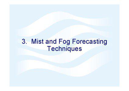 Thermodynamics / Fog / Dew / Mist / Visibility / Cloud / Water vapor / Water / Tule fog / Atmospheric sciences / Meteorology / Psychrometrics