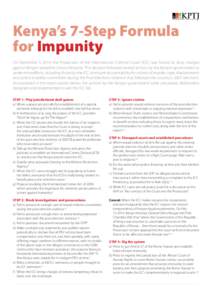 Kenya’s 7-Step Formula for Impunity On December[removed], the Prosecutor of the International Criminal Court (ICC) was forced to drop charges against Kenyan president Uhuru Kenyatta. This decision followed several action