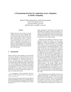 A Programming Interface for Application-Aware Adaptation in Mobile Computing Brian D. Noble, Morgan Price, and M. Satyanarayanan School of Computer Science Carnegie Mellon University fbnoble,mprice,[removed]