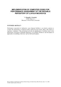 IMPLEMENTATION OF COMPUTER CODES FOR PERFORMANCE ASSESSMENT OF THE REPUBLIC REPOSITORY OF LLW/ILW MOCHOVCE V. Hanušík, I. Kopčáni VÚJE Trnava a.s. Okružná 5, Trnava, Slovakia