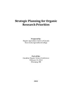 Strategic Planning for Organic Research Priorities Prepared by: Organic Agriculture Centre of Canada Nova Scotia Agricultural College