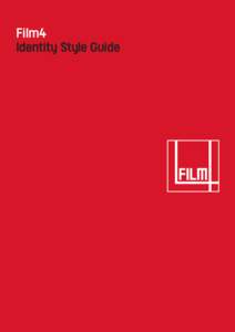 Film4 Identity Style Guide Film4 On-air style guide contents  1. On-air identity style guide