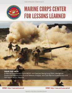 INSIDE THIS ISSUE: III Marine Expeditionary Force MEFEX and Exercise Ssang Yong 2014; Intelligence Support to Logistics and Physical Network Analysis; and 13th Marine Expeditionary Unit Operations MCCLL Reports  MARINE 