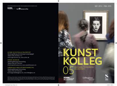 SEP. 2014 – FEB[removed]DAS PÄDAGOGISCHE PROGRAMM VON SCHIRN, STÄDEL UND LIEBIEGHAUS WIRD MIT UNTERSTÜTZT DURCH SCHIRN KUNSTHALLE FRANKFURT Abteilung Bildung Vermittlung Kunstpädagogik