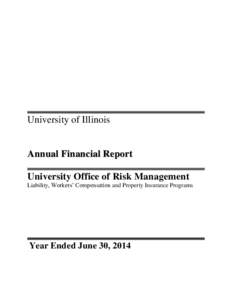 University of Illinois  Annual Financial Report University Office of Risk Management Liability, Workers’ Compensation and Property Insurance Programs