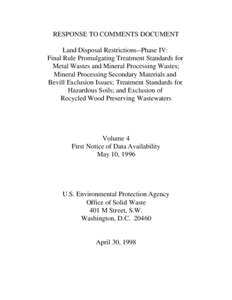 RESPONSE TO COMMENTS DOCUMENT Land Disposal Restrictions--Phase IV: Final Rule Promulgating Treatment Standards for Metal Wastes and Mineral Processing Wastes; Mineral Processing Secondary Materials and Bevill Exclusion 