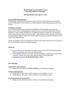 Mental Health Transformation Grant Statewide Advisory Committee Meeting Minutes from April 12, 2013 Sustainability Subcommittee Participating: Will Eberle, David Carlson, Elyssa Osbourne, Matt Wolf, Jerry Wood, Mel Janne