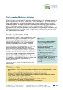 The Innovative Medicines Initiative IMI is working to improve health by speeding up the development of, and patient access to, the next generation of medicines, particularly in areas where there is an unmet medical or so