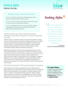 Seeking Alpha Publisher Case Study Seeking Alpha “Success Snapshot” Objective: More effectively monetize their large audience of high networth individuals and business decisions makers.