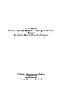 Curriculum for Master of Science (MSc) in Technology in Industrial Design/ Cand.scient.techn. i industrielt design  The Faculty of Engineering and Science