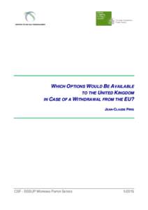 WHICH OPTIONS WOULD BE AVAILABLE TO THE UNITED KINGDOM IN CASE OF A WITHDRAWAL FROM THE EU? JEAN-CLAUDE PIRIS  CSF - SSSUP WORKING PAPER SERIES