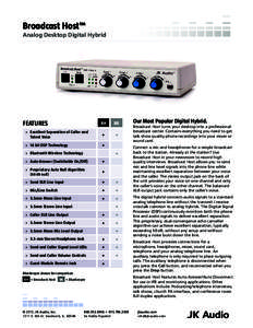 Broadcast Host™ Analog Desktop Digital Hybrid FEATURES  BH