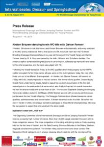Press Release International Dressage and Show Jumping Festival Verden and FEI World Breeding Dressage Championships for Young Horses August 6 – 10, 2014  Kirsten Brouwer dancing to win WC-title with Dancer Forever