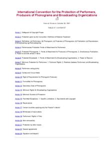 International Convention for the Protection of Performers, Producers of Phonograms and Broadcasting Organizations Done at Rome on October 26, 1961 TABLE OF CONTENTS1 Article 1: Safeguard of Copyright Proper Article 2: Pr