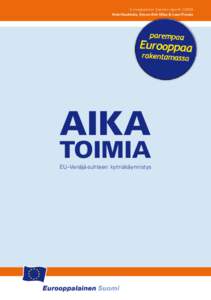 Eurooppalaisen Suomen raportti[removed]Hiski Haukkala, Simon-Erik Ollus & Lauri Tierala AIKA  TOIMIA