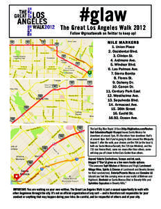 #glaw The Great Los Angeles Walk 2012 Follow @greatlawalk on Twitter to keep up! MILE MARKERS 1. Union Place 2. Occidental Blvd.
