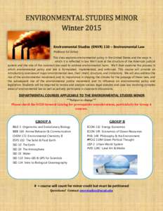 ENVIRONMENTAL STUDIES MINOR Winter 2015 Environmental Studies (ENVR) 110 – Environmental Law Professor Ed Ochoa This class explores environmental policy in the United States and the ways in which it is reflected in law