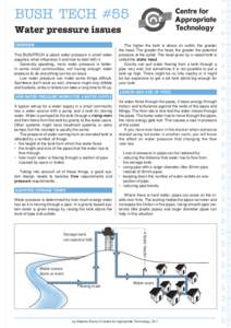 Water pressure issues OVERVIEW This BUSHTECH is about water pressure in small water supplies; what influences it and how to deal with it. Generally speaking, more water pressure is better. In some small communities, not 