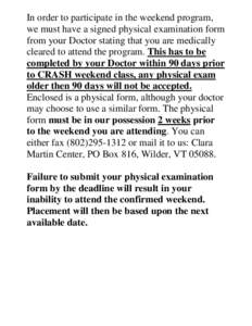 In order to participate in the weekend program, we must have a signed physical examination form from your Doctor stating that you are medically cleared to attend the program. This has to be completed by your Doctor withi