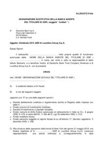 ALLEGATO H-bis DICHIARAZIONE SOSTITUTIVA DELLA BANCA AGENTE DEL TITOLARE DI ADR ( soggetti “ lordisti “ ) A: