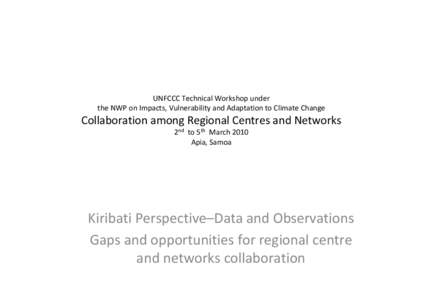 UNFCCC Technical Workshop under   the Nairobi Work Programme on Impacts, Vulnerability and Adaptation to Climate Change  Collaboration among Regional Centres and Networks  2ñ5 March[removed]Apia, Samoa
