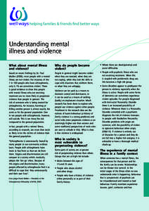 helping families & friends find better ways  Understanding mental illness and violence What about mental illness and violence?