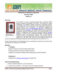 Transfection of Sf9 cells in suspension December, 2008 Version 1.0 Summary: This protocol is used to generate baculoviruses containing GPCR genes of interest for expression in SF9 cells. This protocol is a slight