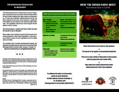WHAT YOU SHOULD KNOW ABOUT  TRICHOMONIASIS REGULATIONS IN MISSISSIPPI The Mississippi Bovine Trichomoniasis Control regulations require bulls over 24 months old to be tested within 30 days before entering the state unles