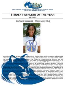 WEST LOS ANGELES COLLEGE ATHLETICS | 9000 OVERLAND AVE - CULVER CITY, CA[removed] – 4263 | WWW.WLAC.EDU/WILDCATS STUDENT-ATHLETE OF THE YEAR[removed]SHAWNICE WILLIAMS - TRACK AND FIELD