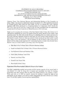 STATEMENT OF ARLAN MELENDEZ CHAIRMAN, RENO-SPARKS fNDIAN COLONY, NEVADA SUBMITTED BEFORE THE U. S. SENATE COMMITTEE ON INDIAN AFFAIRS REGARDING S. 2480: NEVADA NATIVE NATIONS LAND ACT Wednesday, Ju ly 9, 201 4,2:30 PM