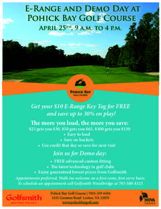 E-Range and Demo Day at Pohick Bay Golf Course April 25th, 9 a.m. to 4 p.m. Get your $10 E-Range Key Tag for FREE and save up to 30% on play!