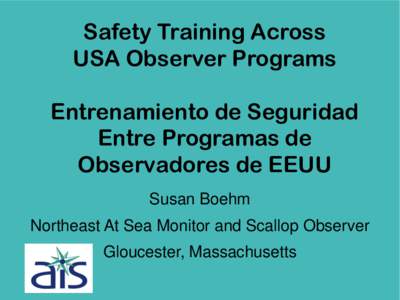 Safety Training Across USA Observer Programs Entrenamiento de Seguridad Entre Programas de Observadores de EEUU Susan Boehm