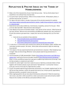 Reflection & Prayer Ideas on the Theme of Homelessness:  Make a list of the characteristics of your home that you value. Talk as a family about how it would feel to live without these characteristics.  As a part of