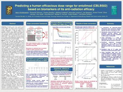 Predicting a human efficacious dose range for entolimod (CBLB502) based on biomarkers of its anti-radiation efficacy Vadim Krivokrysenko1, Richard M. Bittman1, Charles Dowding1, Matthew Lindeblad2, Alexander Lyubimov2, I