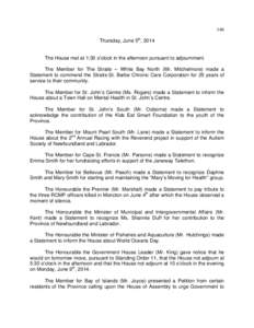146 Thursday, June 5th, 2014 The House met at 1:30 o’clock in the afternoon pursuant to adjournment. The Member for The Straits – White Bay North (Mr. Mitchelmore) made a Statement to commend the Straits-St. Barbe Ch