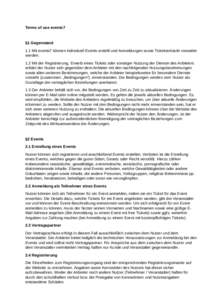 Terms of use events7  §1 Gegenstand 1.1 Mit events7 können individuell Events erstellt und Anmeldungen sowie Ticketverkäufe verwaltet werden. 1.2 Mit der Registrierung, Erwerb eines Tickets oder sonstiger Nutzung der 