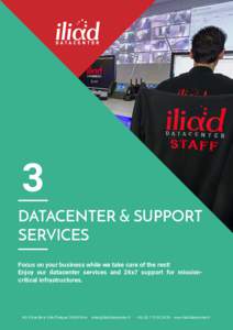 3 DATACENTER & SUPPORT SERVICES Focus on your business while we take care of the rest! Enjoy our datacenter services and 24x7 support for missioncritical infrastructures.